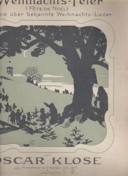 Weihnachts - Feier (Fete de Noel). Fantasie über bekannte Weihnachts - Lieder. Für Pianoforte zu 2 Händen