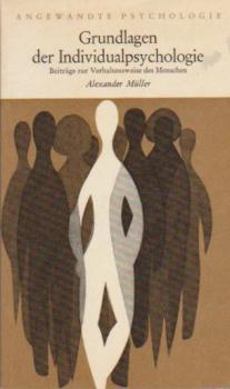 Grundlagen der Individualpsychologie : Beitr. z. Verhaltensweise d. Menschen u. z. individualpsycholog. Pädagogik.