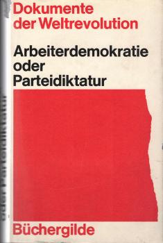 Arbeiterdemokratie oder Parteidiktatur.