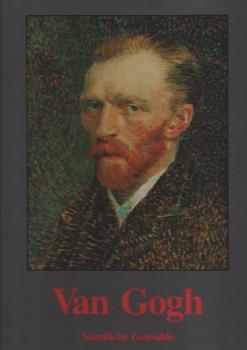 Vincent van Gogh. Zwei Bände. Bd. 1: Etten, April 1881 - Paris, Februar 1988; Bd. 2: Arles, Februar 1988 - Auvers-sur-Oise, Juli 1890;