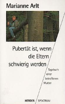 Pubertät ist, wenn die Eltern schwierig werden : Tagebuch einer betroffenen Mutter.