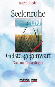 Seelenruhe und Geistesgegenwart : was uns Tatkraft gibt.