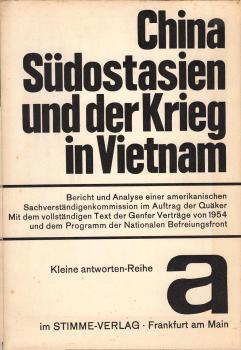 China, Südostasien und der Krieg in Vietnam : [Bericht u. Analyse e. amerikan. Sachverständigenkomm. im Auftr. d. Quäker. Mit d. vollst. Text d. Genfer Verträge von 1954 u.d. Programm d. Nationalen Befreiungsfront].