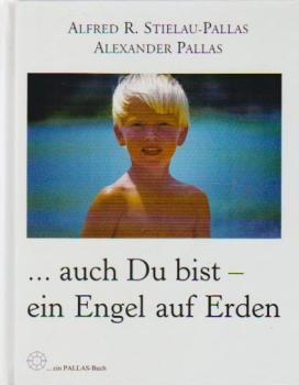 Auch Du bist - ein Engel auf Erden.