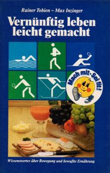 Vernünftig leben leicht gemacht : wissenswertes über Bewegung und bewußte Ernährung.