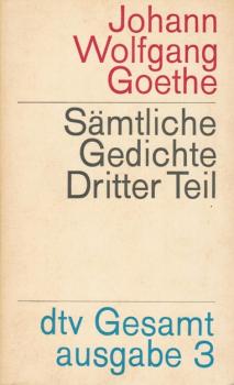 Sämtliche Gedichte, 3. Teil (= Gedichte aus dem Nachlass, 1. Abt.).