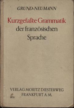 Grund-Neumann Kurzgefaßte Grammatik der französischen Sprache.