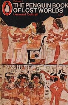The Penguin Books of Lost Worlds; Volume 1: Egypt, Mesopotamia and the Indus.