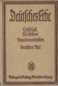 Deutsches Erbe: Lesebuch in 9 Bänden für höhere Knabenanstalten; 6. Teil: Untersekunda.