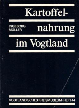 Kartoffelnahrung im Vogtland : zum Nahrungswandel in d. Zeit d. Manufakturkapitalismus.
