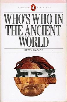 Who's Who in the Ancient World. A Handbook to the Survivors of the Greek and Roman Classics