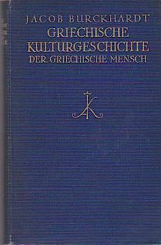 Burckhardt, Jacob: Griechische Kulturgeschichte; Teil: Bd. 3., Der griechische Mensch : Mit e. Nachw.