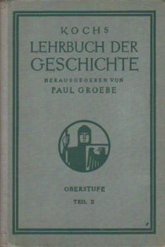 Lehrbuch der Geschichte für höhere Lehranstalten; Teil: Oberstufe, Tl 2., Weltgeschichte vom ersten Auftreten der Germanen bis zur Reformation.