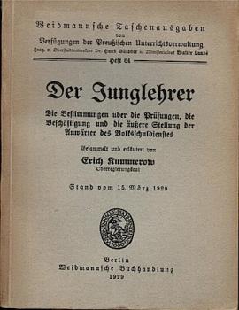Der Junglehrer. Die Bestimmungen über die Prüfungen, die Beschäftigung und äußere Stellung der Anwärter des Volkschuldienstes, Stand vom 15. März 1929 (= Weidmannsche Taschenausgaben von Verfügungen der Preußischen Unterrichtsverwaltung, Heft 64);