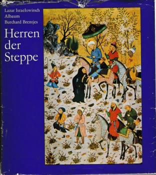 Herren der Steppe : zur Geschichte u. Kultur mittelasiat. Völker in islam. Zeit.