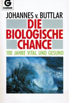 Die biologische Chance : 100 Jahre vital und gesund.