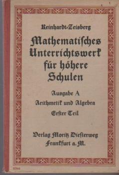 Mathematisches Unterrichtswerk für höhere Schulen; Ausgabe A: Arithmetik und Algebra für die mittleren Klassen der Realschulen und Oberrealschulen; Teil 1.