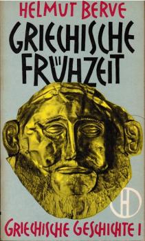 Berve, Helmut: Griechische Geschichte; Teil: 1., Griechische Frühzeit.