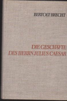 Die Geschäfte des Herrn Julius Caesar : Romanfragment.