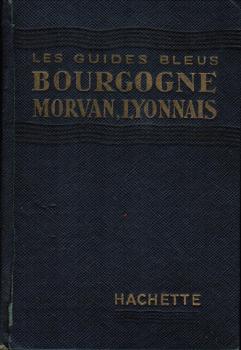 Bourgogne. Morvan, Nivernais, Lyonnais (= Les Guides Bleus)