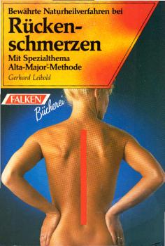 Bewährte Naturheilverfahren bei Rückenschmerzen : mit Spezialthema Alta-Major-Methode.