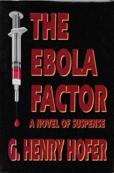 The Ebola Factor. A Novel of Suspense