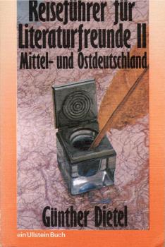 Dietel, Günther: Reiseführer für Literaturfreunde; Teil: 2., Mittel- und Ostdeutschland.