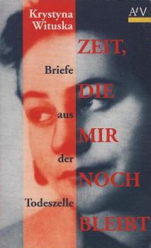 Zeit, die mir noch bleibt : Briefe aus der Todeszelle.