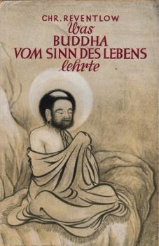 Was Buddha vom Sinn des Lebens lehrte.