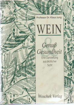 Wein - Genuss und Gesundheit : eine Darstellung aus ärztlicher Sicht.