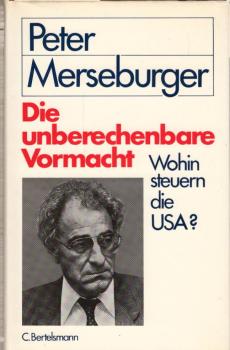 Die unberechenbare Vormacht : wohin steuert d. USA?.