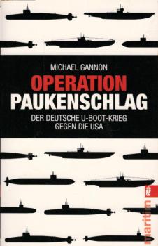 Operation Paukenschlag : der deutsche U-Boot-Krieg gegen die USA.