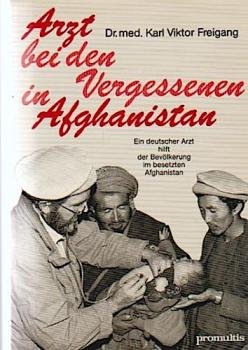 Arzt bei den Vergessenen in Afghanistan.