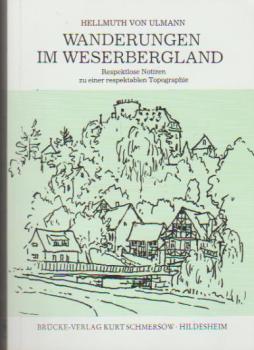 Wanderungen im Weserbergland : respektlose Notizen zu e. respektablen Topographie.