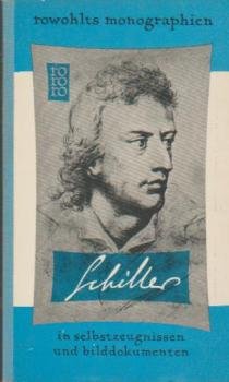 Friedrich Schiller in Selbstzeugnissen und Bilddokumenten.