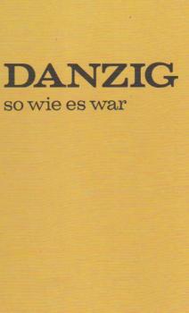 Danzig, so wie es war.