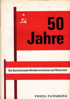 50 Jahre : Die Sozialistische Oktoberrevolution u. Österreich.