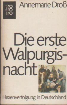Die erste Walpurgisnacht : Hexenverfolgung in Deutschland.