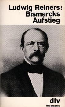 Bismarcks Aufstieg : 1815 - 1864.
