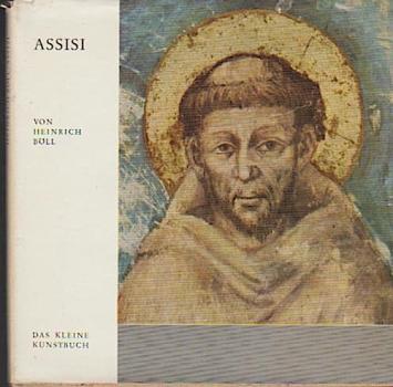 Assisi : Mit 18 Schwarzweiss-Taf. nach Aufnahmen von Leonard von Matt u. 18 Farbtaf. nach Fresken von Cimabue, Giotto, Simone Martini, Pietro Lorenzetti u.a. frühen Meistern, mit e. Zusammenstellung "Assisi im Spiegel der Jahrhunderte".