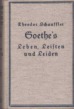 Goethe's Leben, Leisten und Leiden in Goethe's Bildersprache.