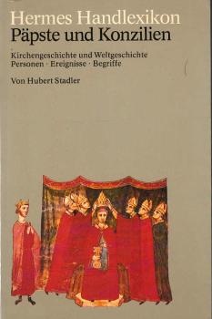 Päpste und Konzilien : Kirchengeschichte u. Weltgeschichte ; Personen, Ereignisse, Begriffe.