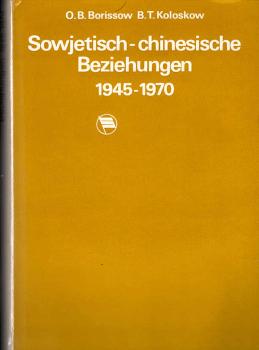 Sowjetisch-chinesische Beziehungen 1945-1970.