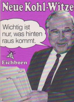 Neue Kohl-Witze : wichtig ist nur, was hinten rauskommt.