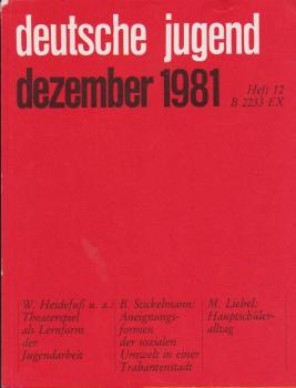 Deutsche Jugend. Zeitschrift für Jugendfragen und Jugendarbeit; 29 Jg., Heft 12, Dezember 1981.