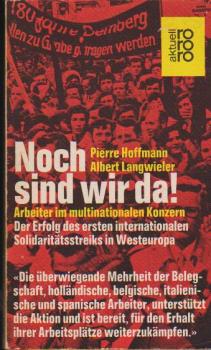 Noch sind wir da! : Arbeiter im multinationalen Konzern; der Erfolg d. ersten internationalen Solidaritätsstreiks in Westeuropa.