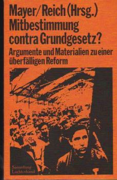 Mitbestimmung contra Grundgesetz? : Argumente u. Materialien zu e. überfälligen Reform.