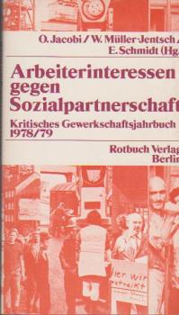 Arbeiterinteressen gegen Sozialpartnerschaft. Kritisches Gewerkschaftsjahrbuch 1978/79