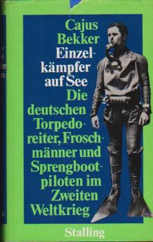 Einzelkämpfer auf See : Die dt. Torpedoreiter, Froschmänner u. Sprengbootpiloten im Zweiten Weltkrieg.