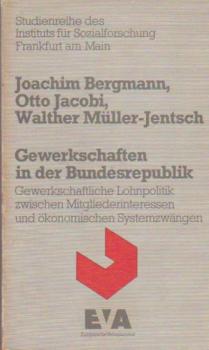 Gewerkschaften in der Bundesrepublik : gewerkschaftl. Lohnpolitik zwischen Mitgliederinteressen u. ökonom. Systemzwängen.